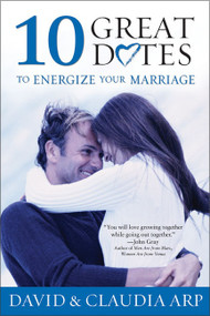 10 Great Dates to Energize Your Marriage (The Best Tips from the Marriage Alive Seminars) by David and Claudia Arp, 9780310210917