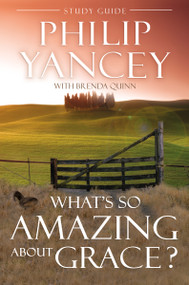 What's So Amazing About Grace? Study Guide (The Key to Transforming a Broken World) by Philip Yancey, Brenda Quinn, 9780310219040