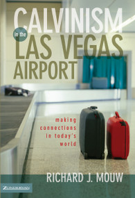 Calvinism in the Las Vegas Airport (Making Connections in Today's World) by Richard J. Mouw, 9780310231974