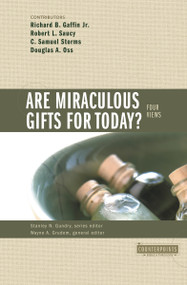Are Miraculous Gifts for Today? (4 Views) by Stanley N. Gundry, Wayne A. Grudem, Richard B. Gaffin Jr., Robert Saucy, Sam Storms, Zondervan, 9780310201557