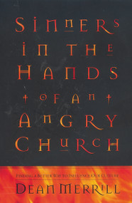 Sinners in the Hands of an Angry Church (Finding a Better Way to Influence Our Culture) by Dean Merrill, 9780310213086