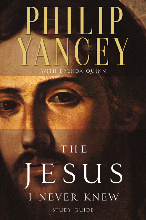 The Jesus I Never Knew Study Guide (Revealing What 2,000 Years of History Have Covered Up) by Philip Yancey, Brenda Quinn, 9780310218050
