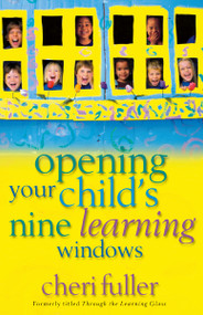 Opening Your Child's Nine Learning Windows by Cheri Fuller, 9780310239949