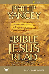 The Bible Jesus Read Participant's Guide (An Eight-Session Exploration of the Old Testament) by Philip Yancey, 9780310241850