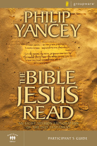 The Bible Jesus Read Participant's Guide (An Eight-Session Exploration of the Old Testament) by Philip Yancey, 9780310241850