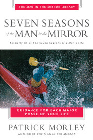 Seven Seasons of the Man in the Mirror (Guidance for Each Major Phase of Your Life) by Patrick Morley, 9780310243076
