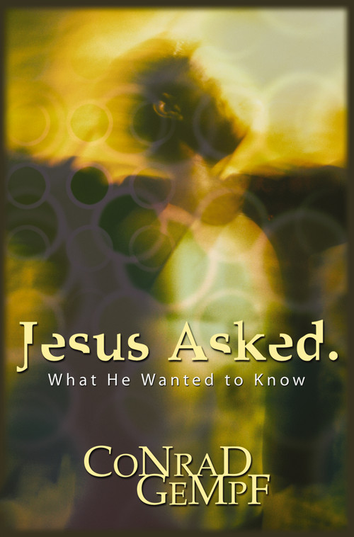 Jesus Asked. (What He Wanted to Know) by Conrad Gempf, 9780310247739