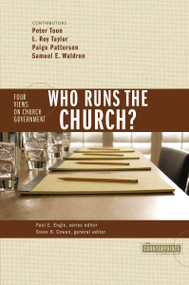 Who Runs the Church? (4 Views on Church Government) by Stanley N. Gundry, Steven B. Cowan, Peter Toon, L. Roy Taylor, Paige Patterson, Sam E. Waldron, Zondervan, 9780310246077