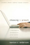 Choosing to Preach (A Comprehensive Introduction to Sermon Options and Structures) by Kenton C. Anderson, 9780310267508