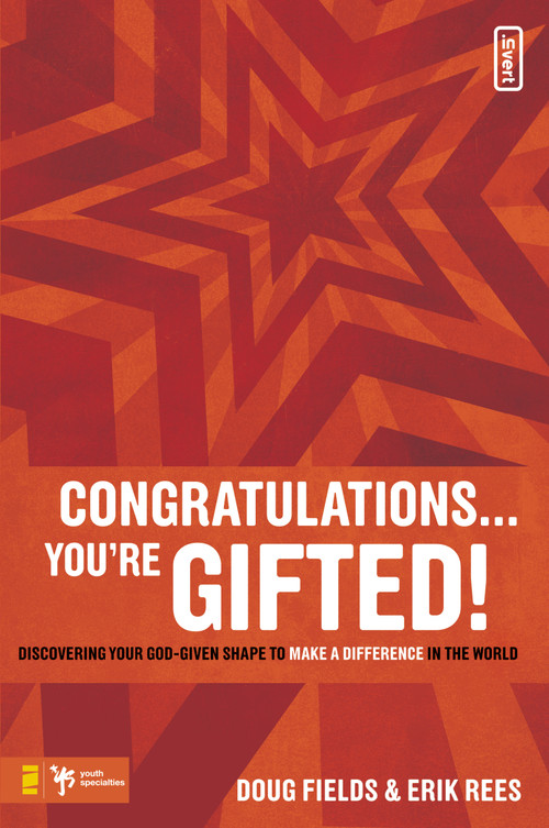 Congratulations … You're Gifted! (Discovering Your God-Given Shape to Make a Difference in the World) by Doug Fields, Erik Rees, 9780310277255