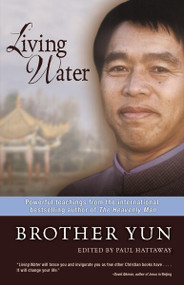 Living Water (Powerful Teachings from the International Bestselling Author of The Heavenly Man) by Brother Yun, Paul Hattaway, 9780310285540