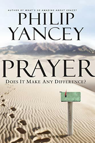 Prayer (Does It Make Any Difference?) by Philip Yancey, 9780310328889