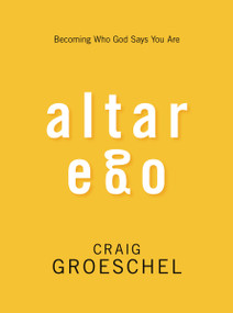 Altar Ego (Becoming Who God Says You Are) - 9780310333838 by Craig Groeschel, 9780310333838