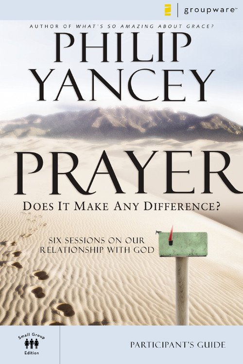 Prayer Bible Study Participant's Guide (Six Sessions on Our Relationship with God) by Philip Yancey, 9780310275275