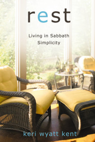 Rest (Living in Sabbath Simplicity) by Keri Wyatt Kent, 9780310285977