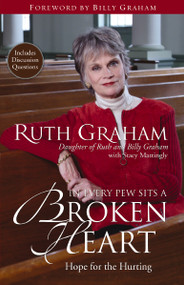 In Every Pew Sits a Broken Heart (Hope for the Hurting) by Ruth Graham, Stacy Mattingly, Billy Graham, 9780310290797