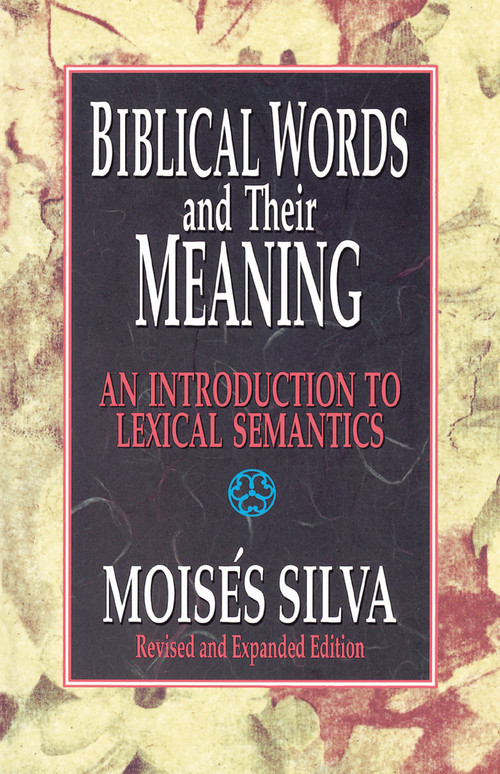 Biblical Words and Their Meaning (An Introduction to Lexical Semantics) by Moisés Silva, 9780310479819