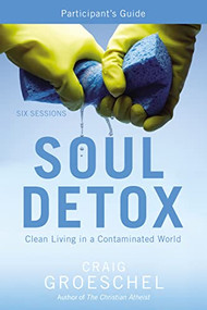 Soul Detox Bible Study Participant's Guide (Clean Living in a Contaminated World) by Craig Groeschel, 9780310894926