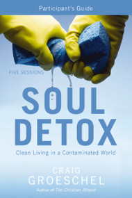 Soul Detox Bible Study Participant's Guide (Clean Living in a Contaminated World) by Craig Groeschel, 9780310894926