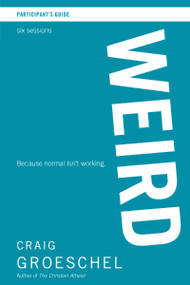 WEIRD Bible Study Participant's Guide (Because Normal Isn't Working) by Craig Groeschel, 9780310894988