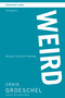 WEIRD Bible Study Participant's Guide (Because Normal Isn't Working) by Craig Groeschel, 9780310894988