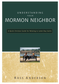 Understanding Your Mormon Neighbor (A Quick Christian Guide for Relating to Latter-Day Saints) by Ross Anderson, 9780310329268