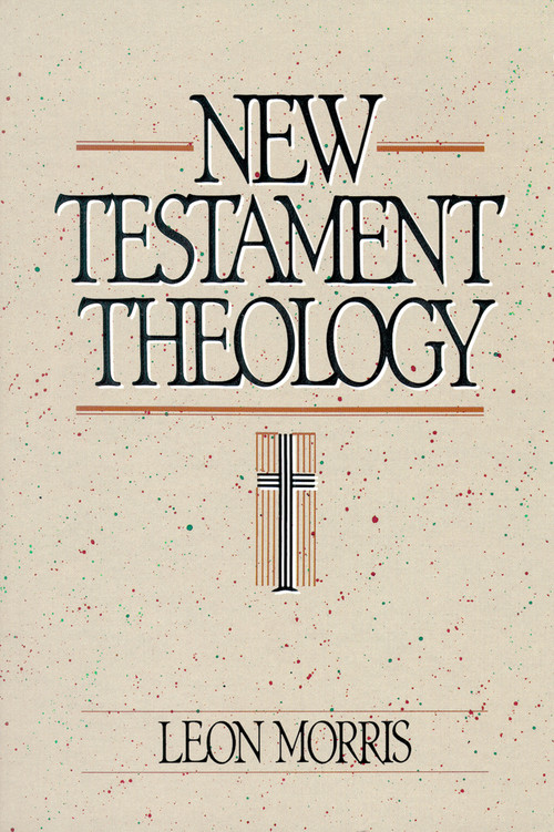 New Testament Theology by Leon Morris, 9780310455714