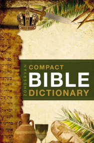 Zondervan Compact Bible Dictionary (A-to-Z Pocket Dictionary with Over 5,000 Entries) by T. Alton Bryant, 9780310489818