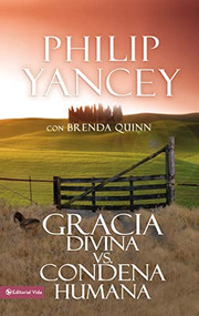 Gracia divina vs. condena humana (Spanish Edition) by Philip Yancey, 9780829718652