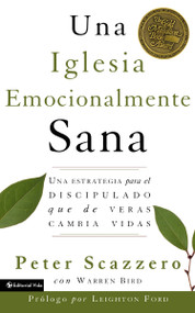 Una iglesia emocionalmente sana (Una estrategia para el discipulado que de veras cambia vidas) (Spanish Edition) by Peter Scazzero, Warren Bird, 9780829738865