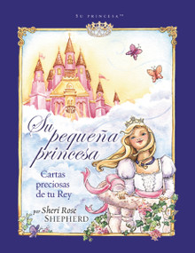 Su pequeña princesa (Cartas preciosas de tu rey) (Spanish Edition) by Sheri Rose Shepherd, 9780829750973