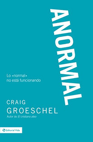 Anormal (Lo 'normal' no está funcionando) (Spanish Edition) by Craig Groeschel, 9780829760460