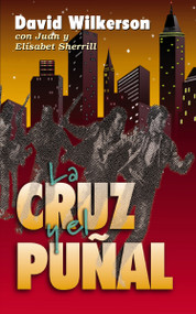 La cruz y el puñal (Spanish Edition) by David Wilkerson, Juan Sherrill, John and Elizabeth Sherrill, 9780829705225