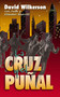 La cruz y el puñal (Spanish Edition) by David Wilkerson, Juan Sherrill, John and Elizabeth Sherrill, 9780829705225