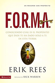 F.O.R.M.A. (Conociendo cuál es el propósito que Dios te ha dado solo a ti en esta tierra) (Spanish Edition) by Erik Rees, Rick Warren, 9780829752113
