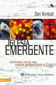 La iglesia emergente (Spanish Edition) by Dan Kimball, Rick Warren, 9780829753851