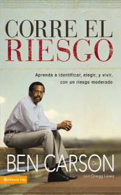 Corre el riesgo (Aprenda a identificar, elegir y vivir con un riesgo moderado) (Spanish Edition) by Ben Carson, M.D., Gregg Lewis, 9780829756548