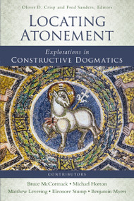 Locating Atonement (Explorations in Constructive Dogmatics) by Oliver D. Crisp, Fred Sanders, Zondervan, 9780310521167