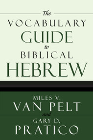 The Vocabulary Guide to Biblical Hebrew by Miles V. Van Pelt, Gary D. Pratico, 9780310250722