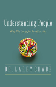Understanding People (Why We Long for Relationship) by Larry Crabb, 9780310336075