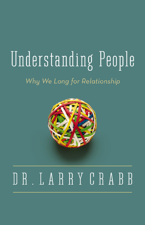 Understanding People (Why We Long for Relationship) by Larry Crabb, 9780310336075