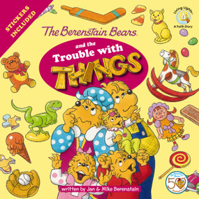 The Berenstain Bears and the Trouble with Things (Stickers Included!) by Jan Berenstain, Mike Berenstain, 9780310720911