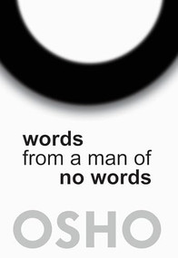 Words from a Man of No Words by Osho, Osho International Foundation, 9781938755972