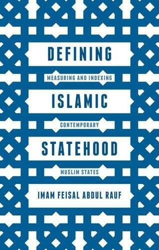 Defining Islamic Statehood (Measuring and Indexing Contemporary Muslim States) by Imam Feisal Abdul Rauf, 9781137446817