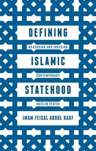 Defining Islamic Statehood (Measuring and Indexing Contemporary Muslim States) by Imam Feisal Abdul Rauf, 9781137446817