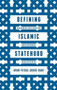 Defining Islamic Statehood (Measuring and Indexing Contemporary Muslim States) by Imam Feisal Abdul Rauf, 9781137446817