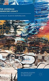 The Armenian Genocide Legacy by Alexis Demirdjian, 9781137561626