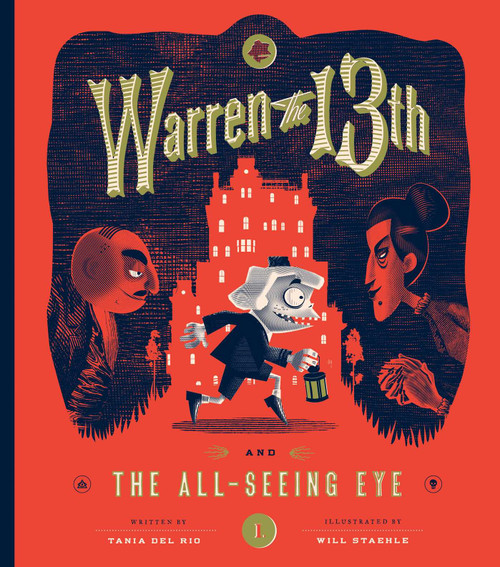 Warren the 13th and The All-Seeing Eye (A Novel) by Tania del Rio, Will Staehle, 9781594748035