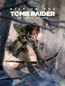 Rise of the Tomb Raider: The Official Art Book by Andy McVittie, 9781783299966