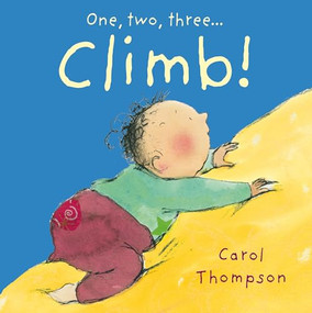 Climb! by Carol Thompson, Carol Thompson, 9781846436178